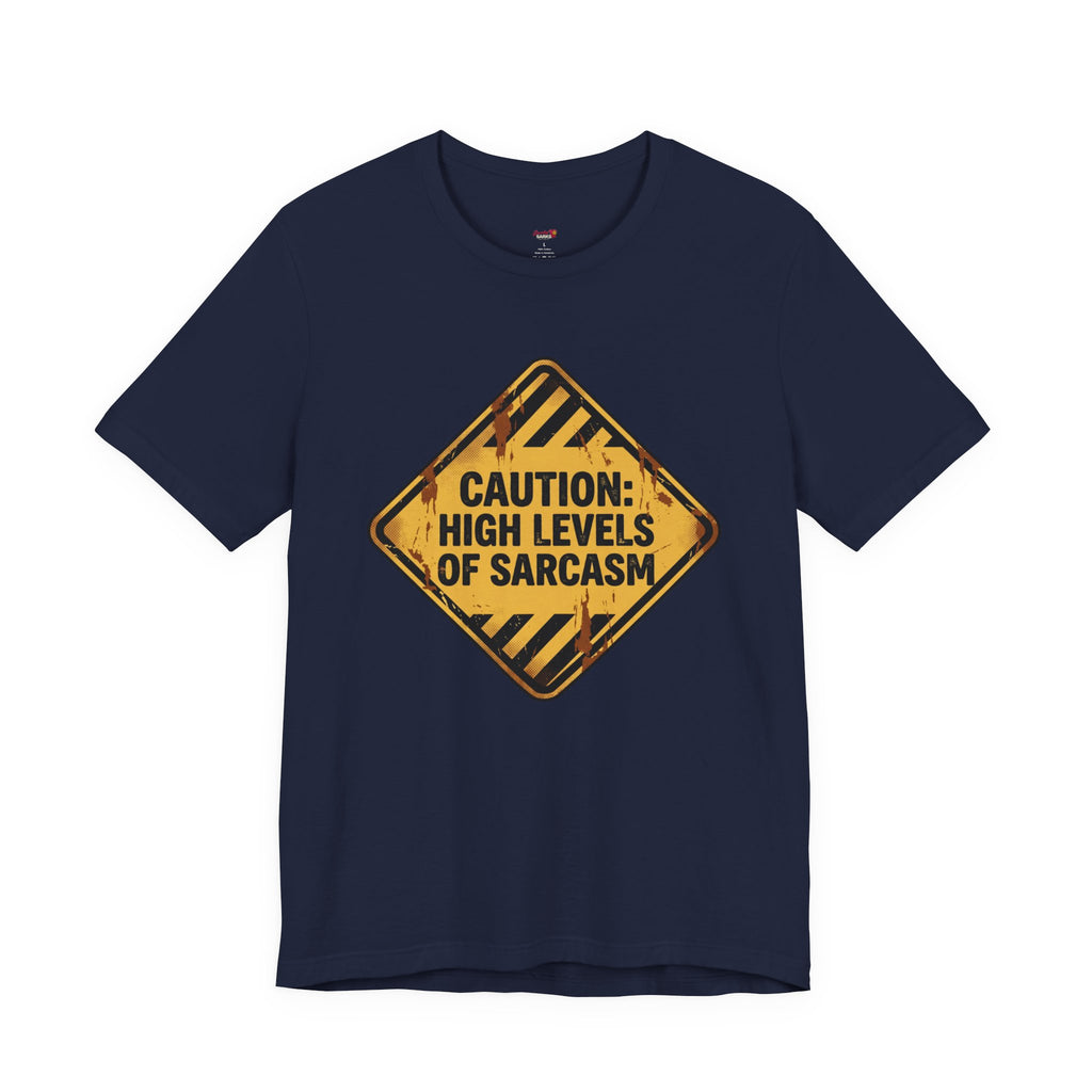 Caution: High Levels of Sarcasm T-Shirt