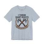 I Throw Sharp Objects T-Shirt