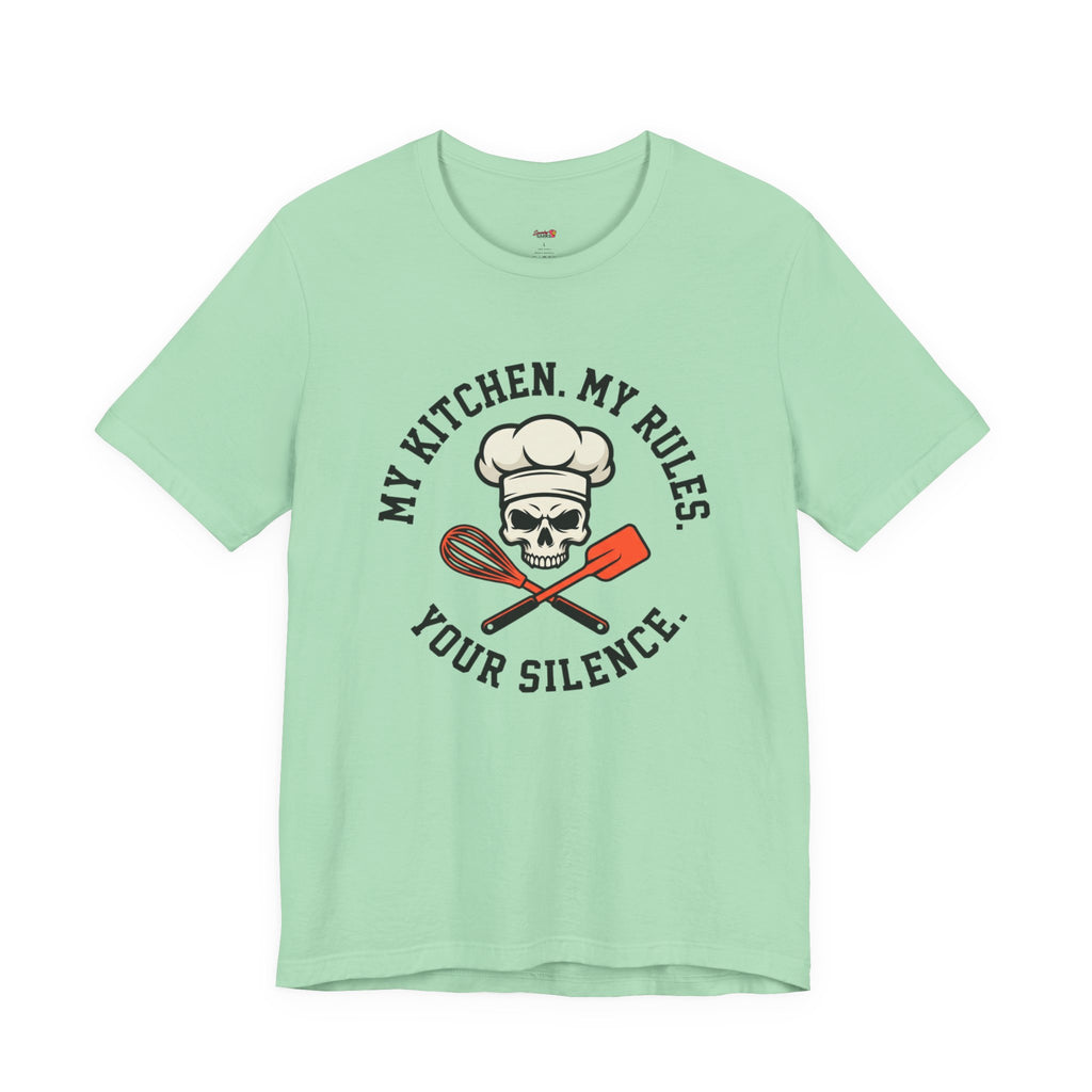 My Kitchen.  My Rules.  Your Silence.  T-Shirt
