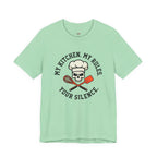 My Kitchen.  My Rules.  Your Silence.  T-Shirt