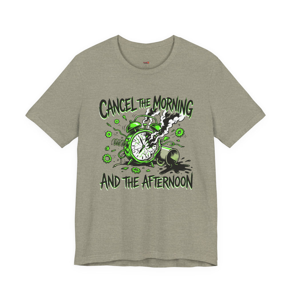 Cancel the Morning... and the Afternoon T-Shirt