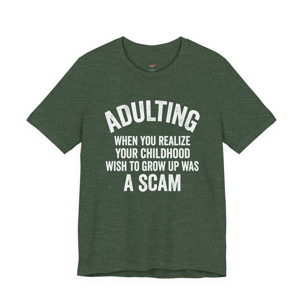Childhood Wish to Grow Up Was a Scam T-Shirt
