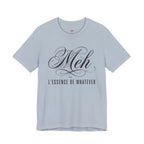 Meh -- L'essence De Whatever T-Shirt