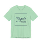 Tragedy -- Starring You T-shirt
