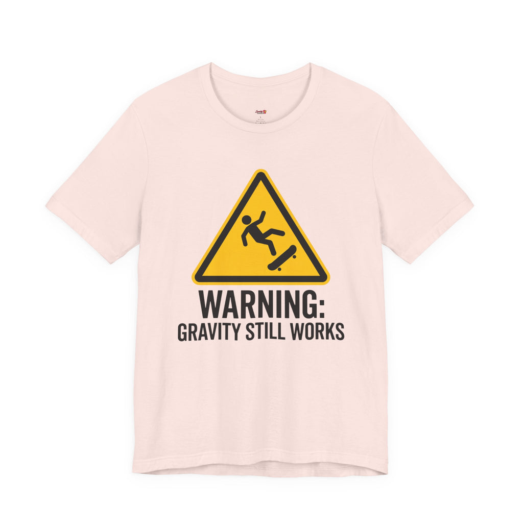 Warning Gravity Still Works T-Shirt