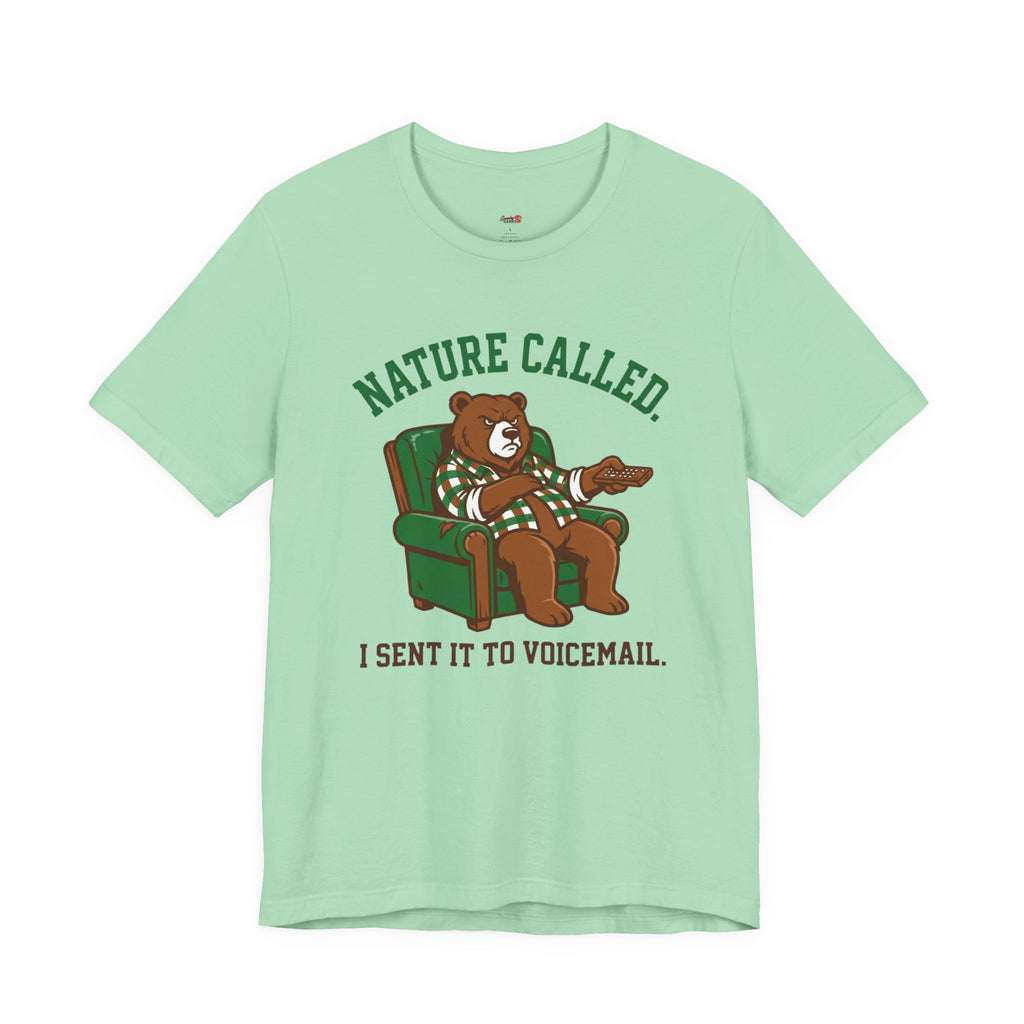 Nature Called.  I Sent it To Voicemail T-Shirt