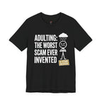 Adulting: The Worst Scam Ever Invented T-Shirt