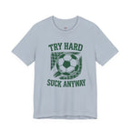 Try Hard Suck Anyway T-Shirt