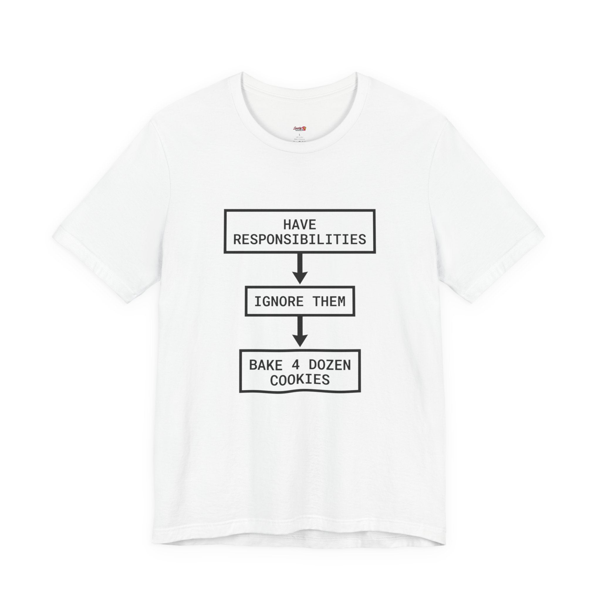 Ignore Responsibilities -- Bake 4 Dozen Cookies T-Shirt