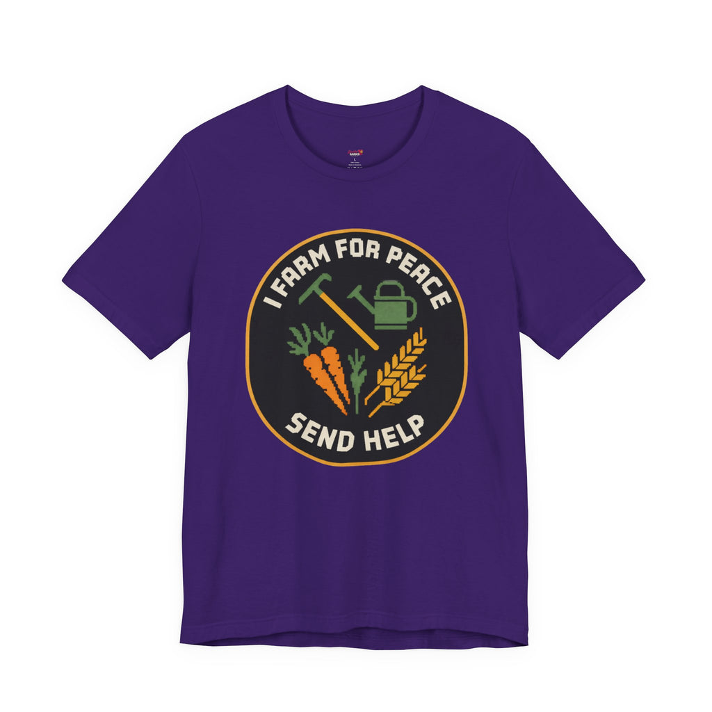 I Farm For Peace -- Send Help T-Shirt