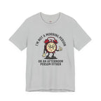 Not a Morning or Afternoon Person T-Shirt