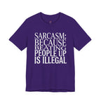 Sarcasm (Because Beating People Up Is Illegal) T-Shirt