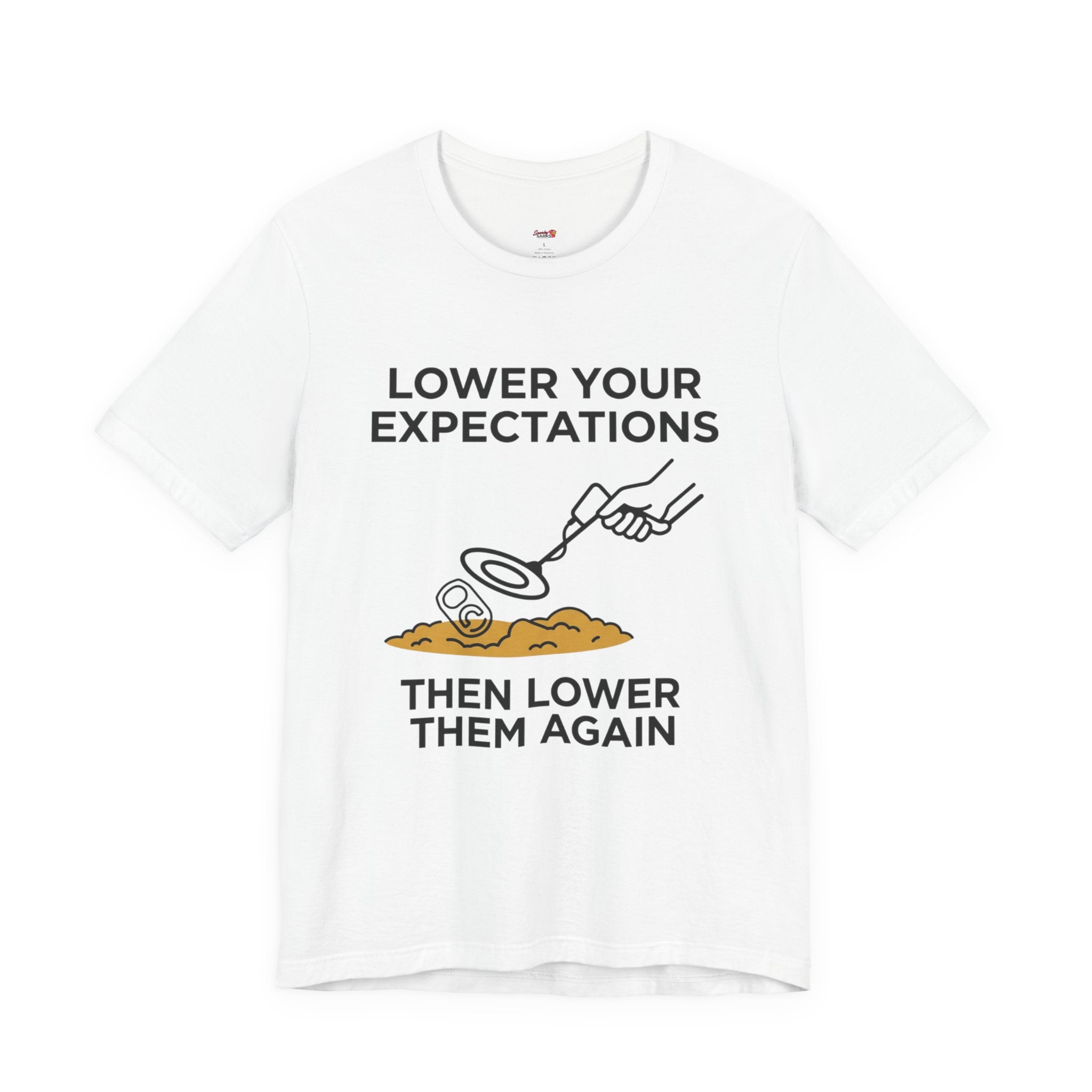 Lower Your Expectations...Then Lower Them Again T-Shirt