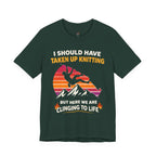 Should Have Taken up Knitting T-Shirt