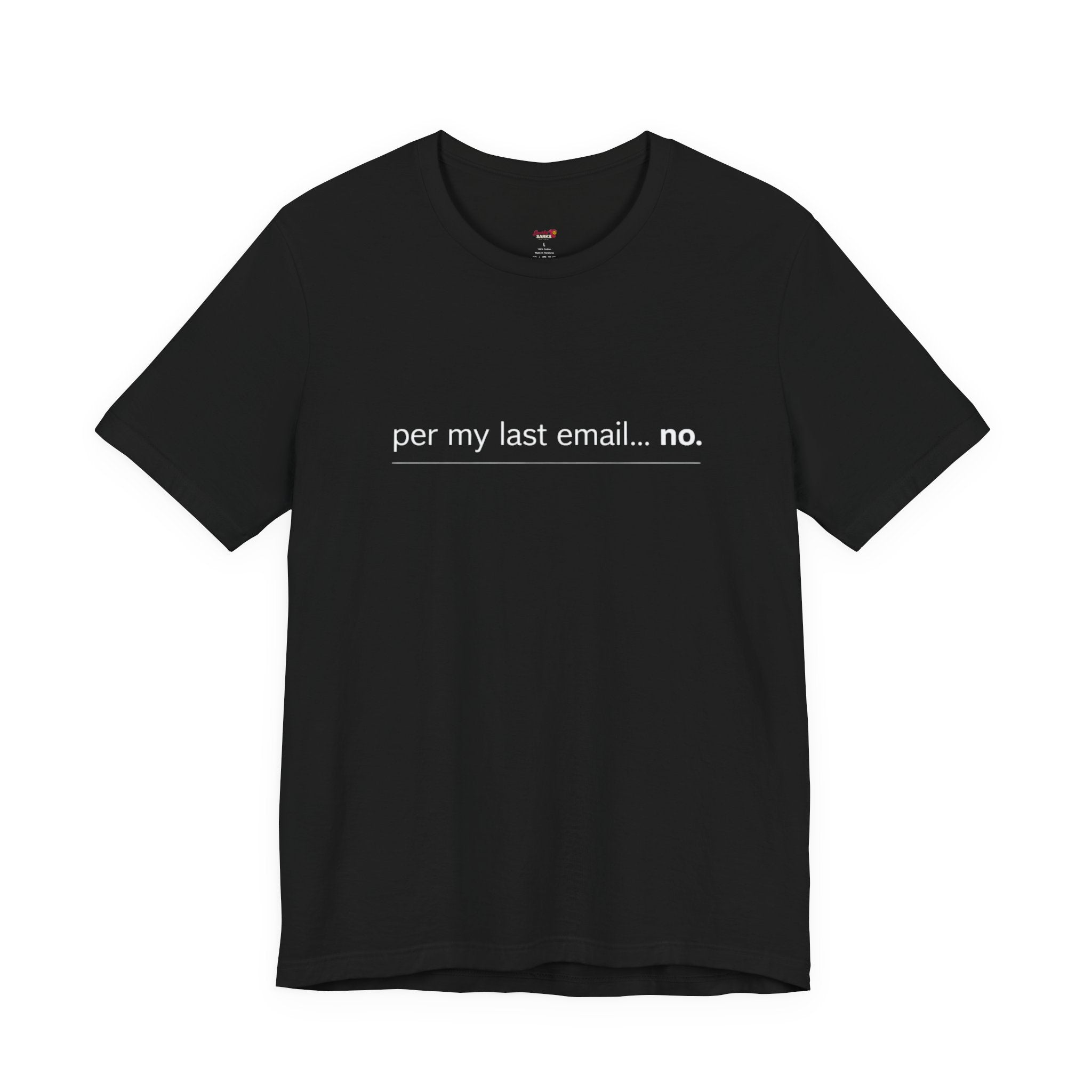 Per My Last Email -- No.  T-Shirt