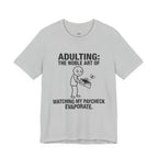 Adulting -- Watching My Paycheck Disappear T-Shirt