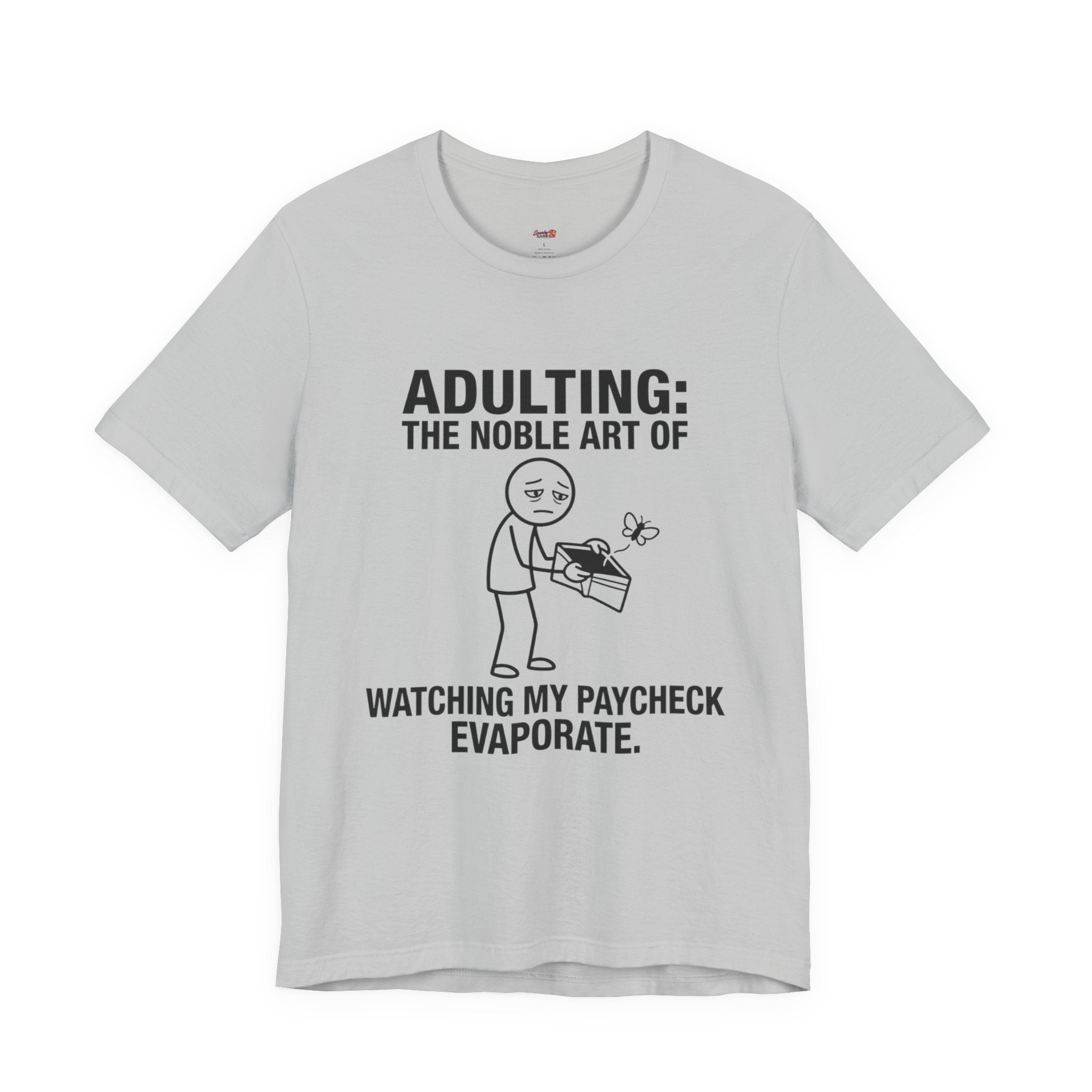 Adulting -- Watching My Paycheck Disappear T-Shirt