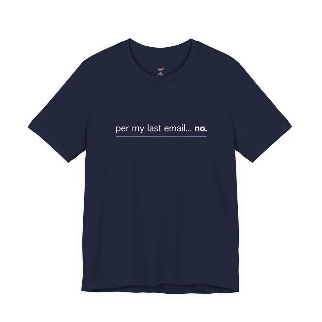 Per My Last Email -- No.  T-Shirt