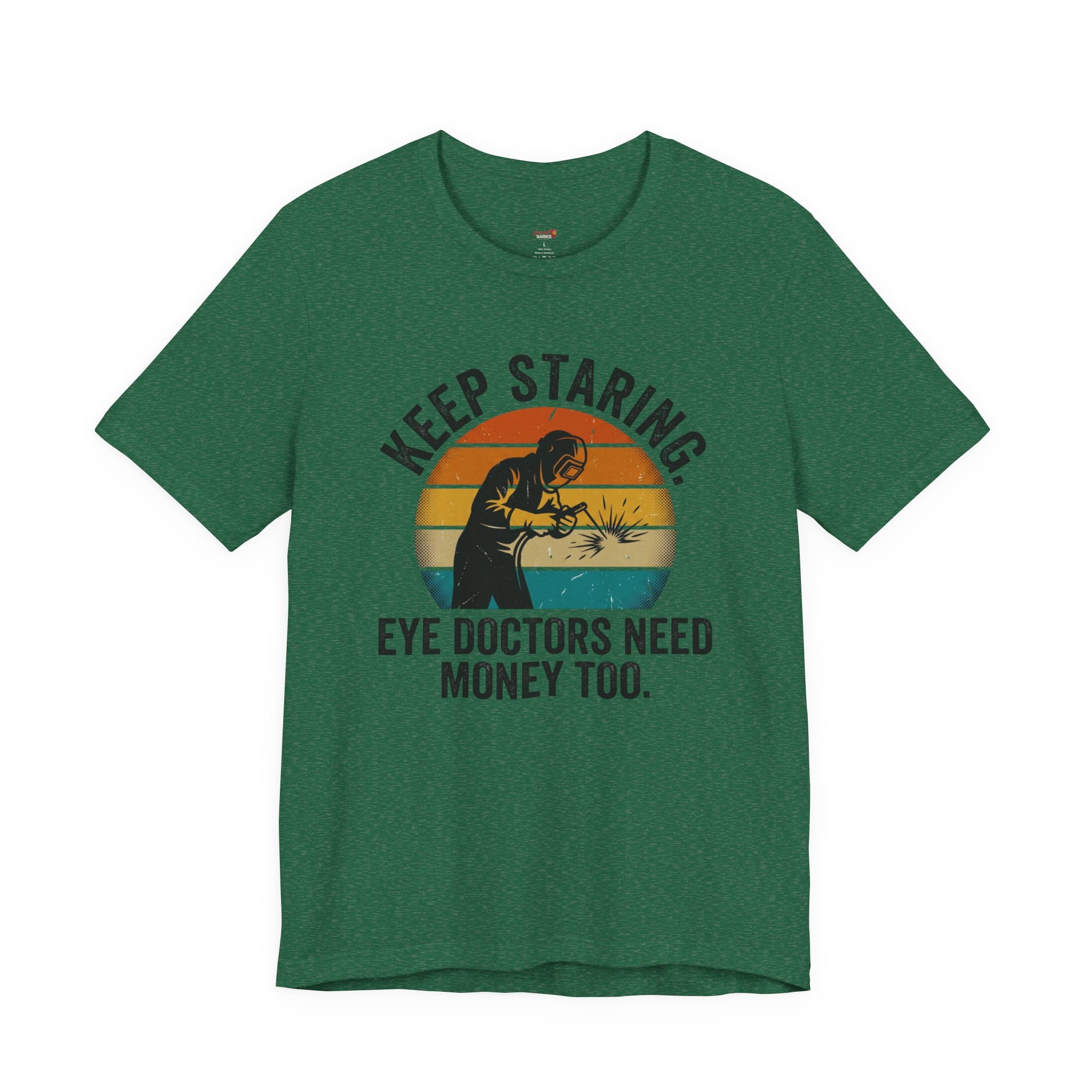 Keep Staring -- Eye Doctors Need Money Too T-Shirt