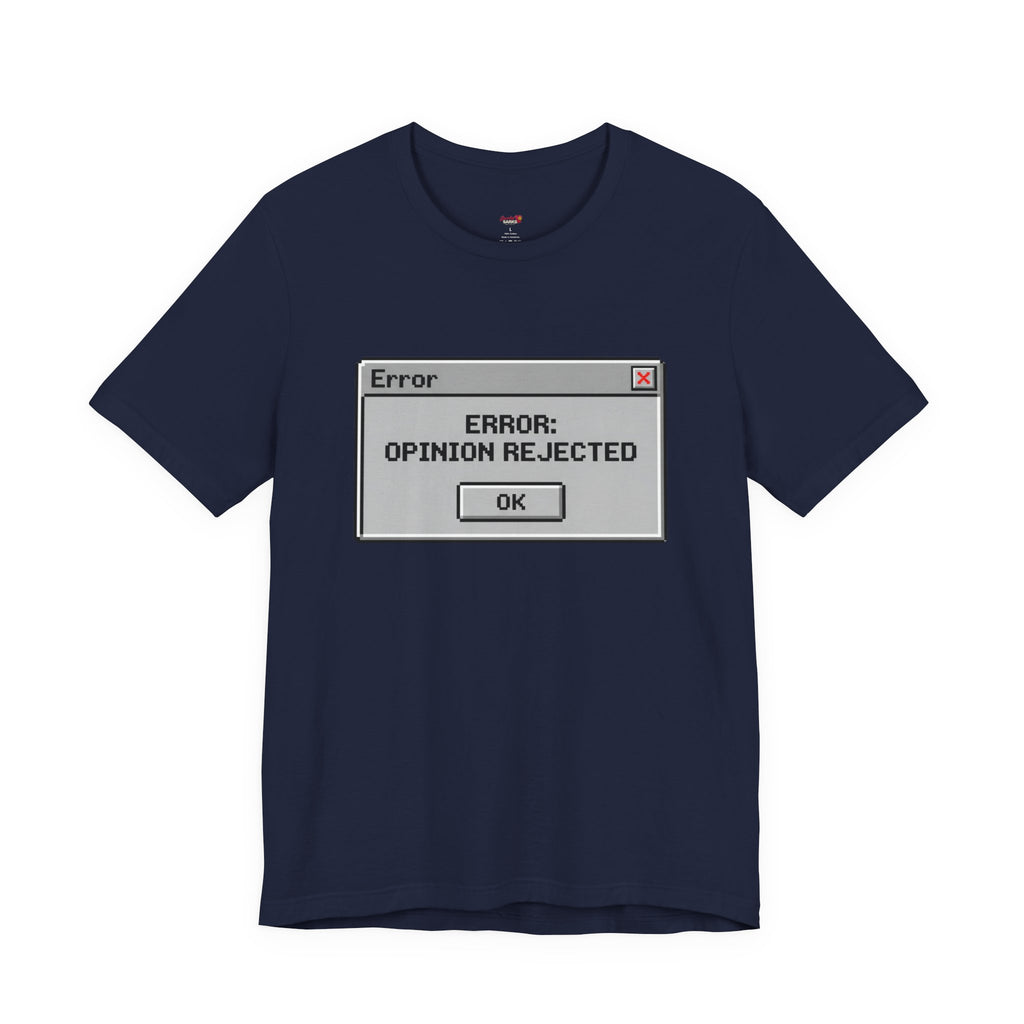 Error: Opinion Rejected T-Shirt