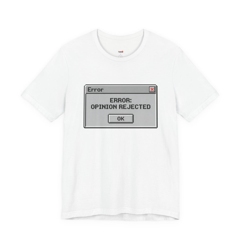 Error: Opinion Rejected T-Shirt