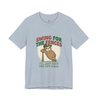 Swing for the Fences T-Shirt