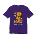Sawdust Happens T-Shirt