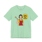 Didn't Ask For Your Recipe T-Shirt