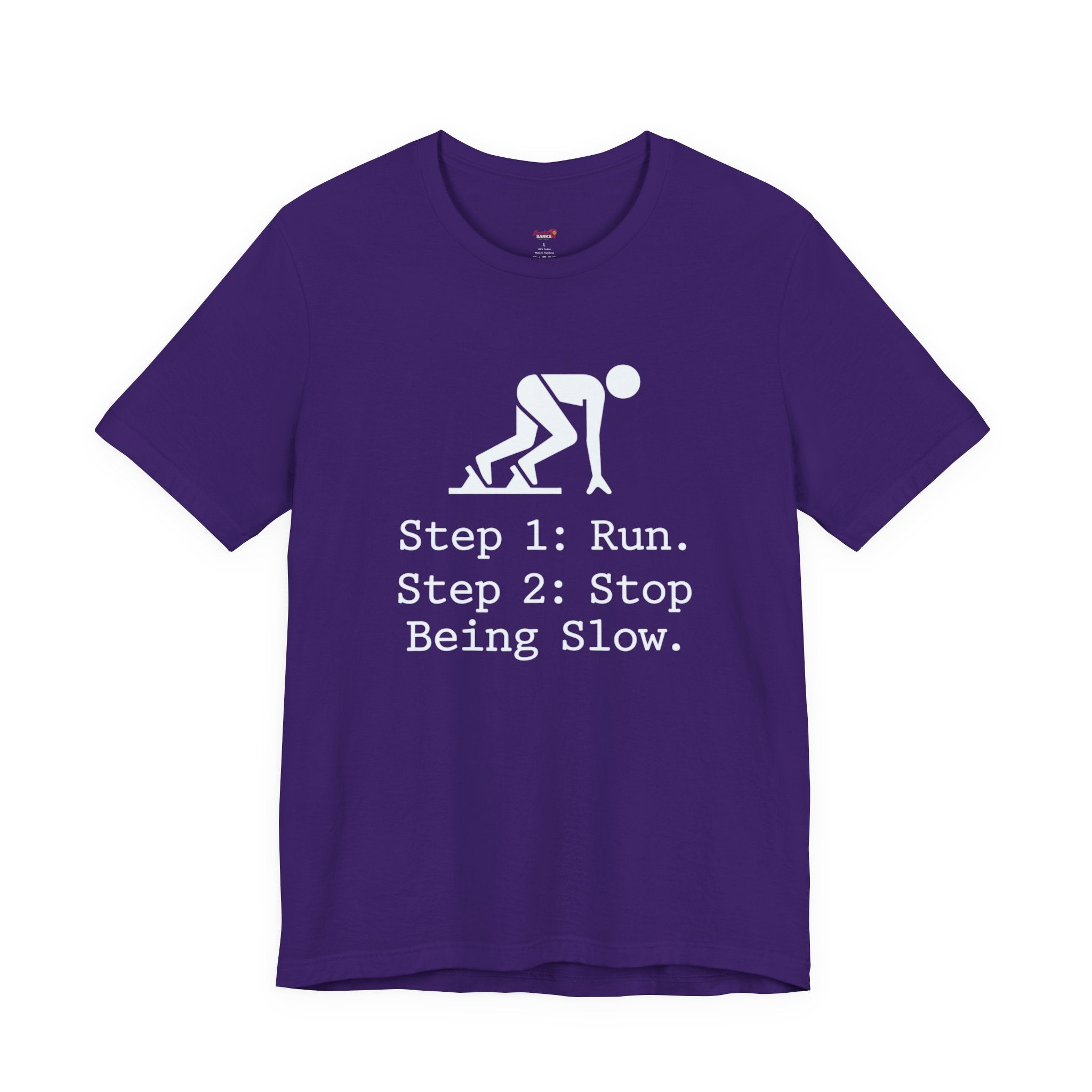Run.  Stop Being Slow T-Shirt