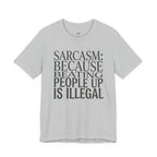 Sarcasm (Because Beating People Up Is Illegal) T-Shirt
