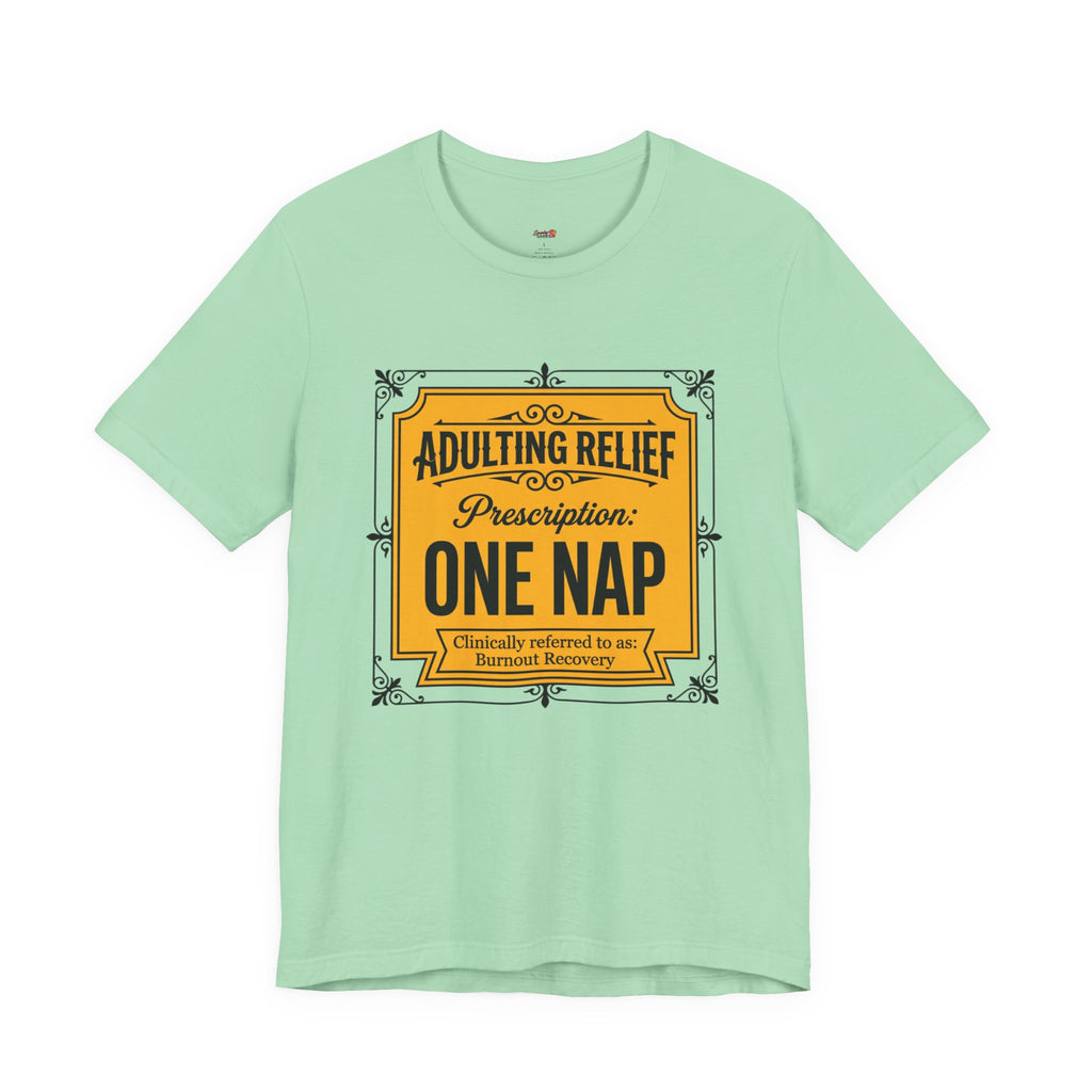 Adulting Relief Prescription: One Nap T-Shirt