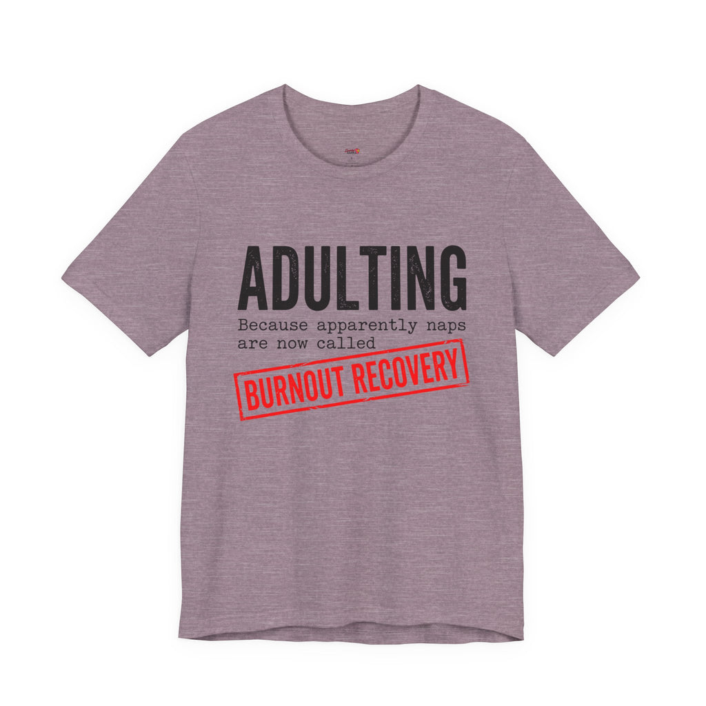 Naps are Called Burnout Recovery T-Shirt