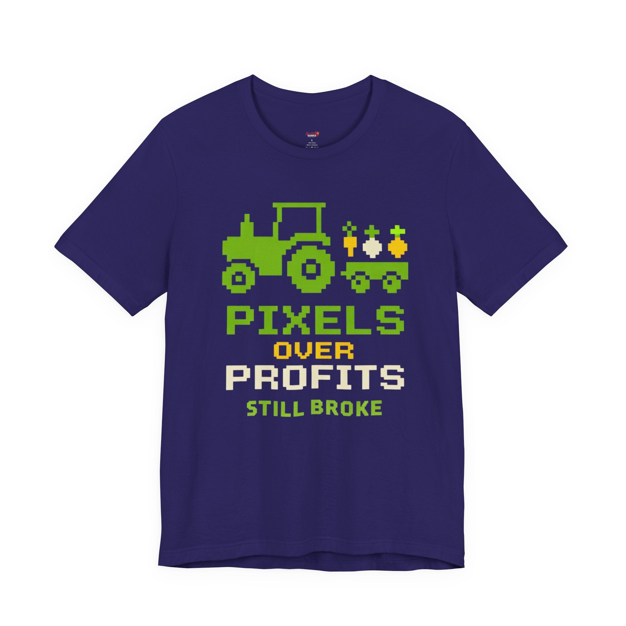 Pixels Over Profits -- Still Broke T-Shirt