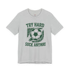 Try Hard Suck Anyway T-Shirt