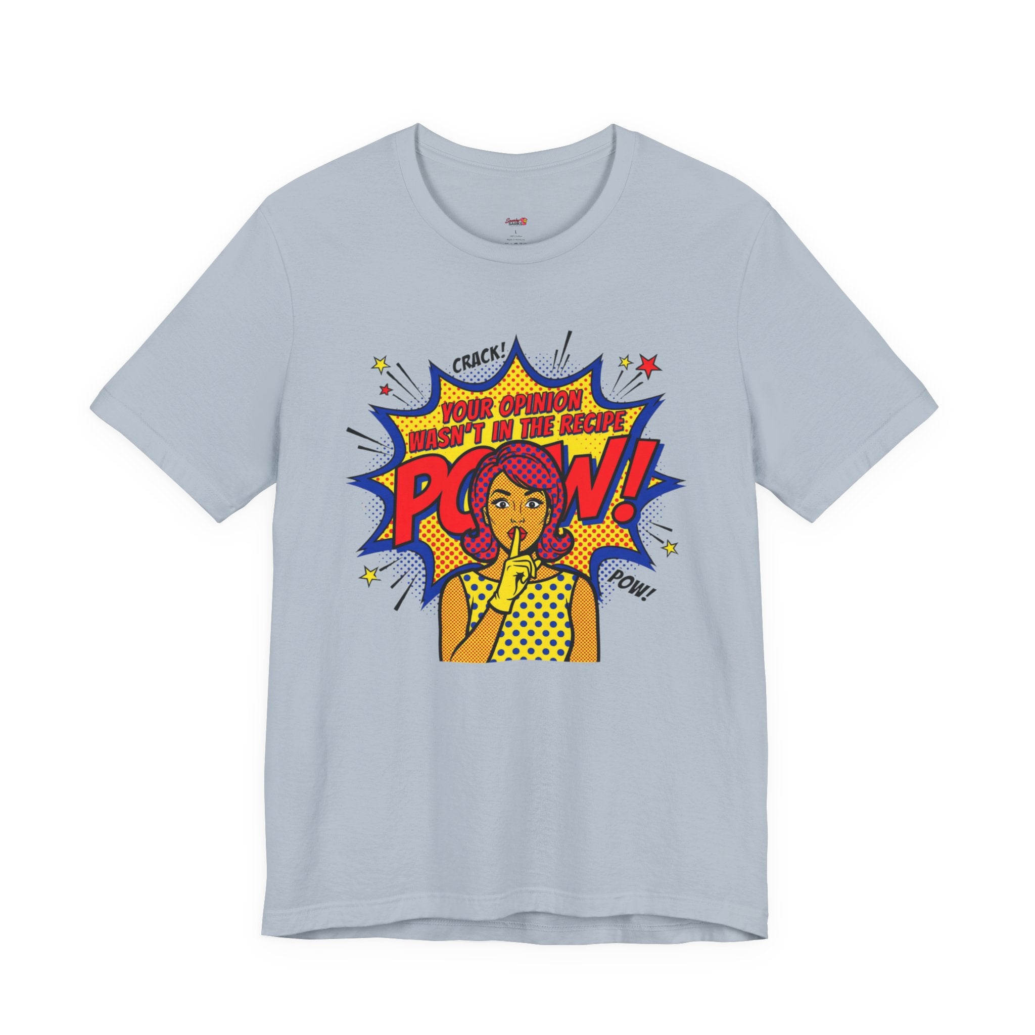 Your Opinion Wasn't in the Recipe T-Shirt