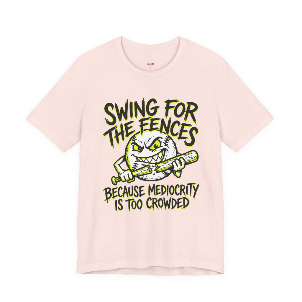 Swing For The Fences.  T-Shirt