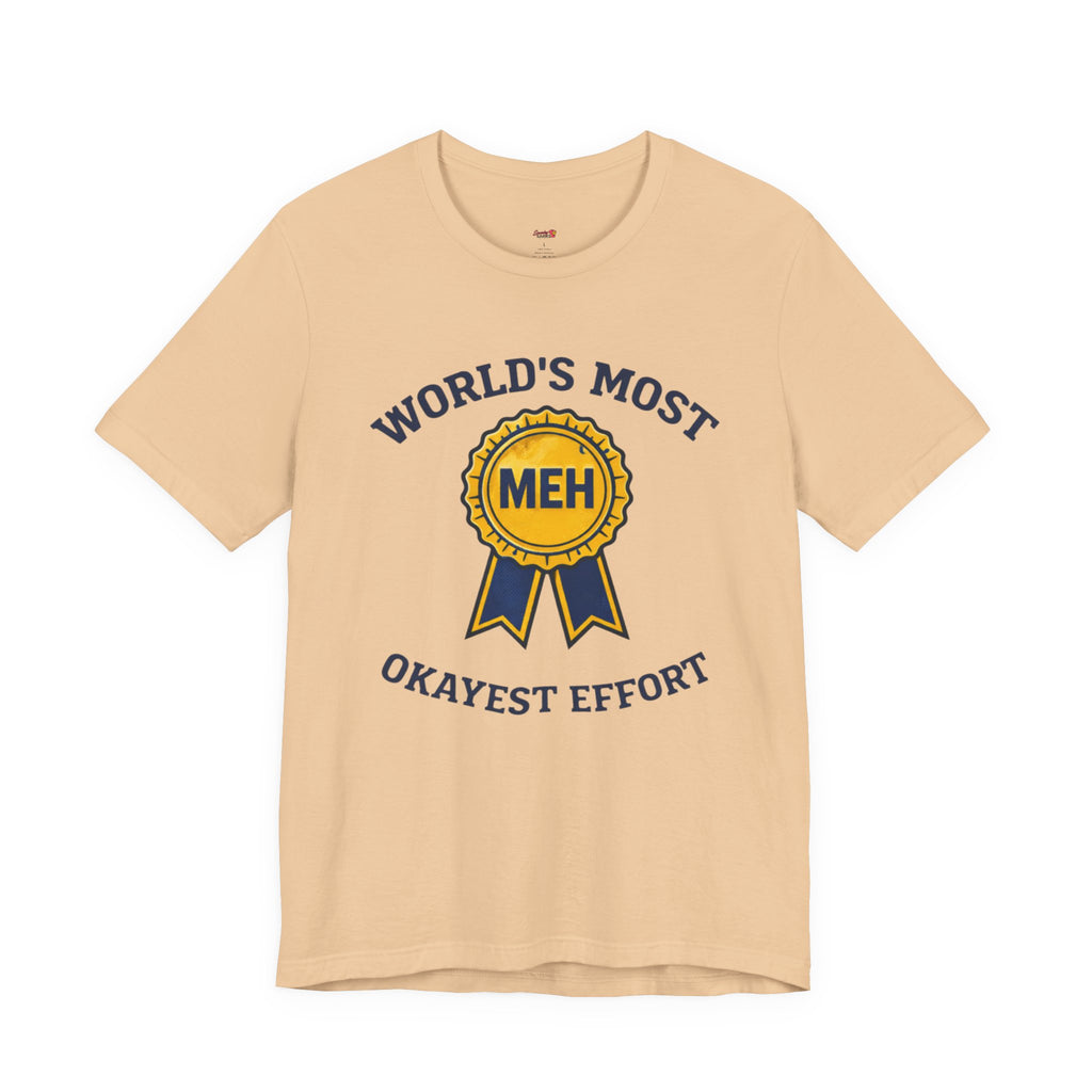 World's Most Okayest Effort T-Shirt