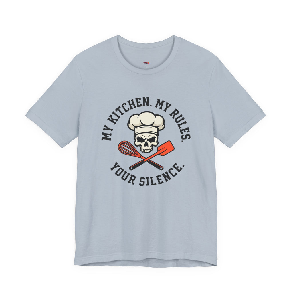 My Kitchen.  My Rules.  Your Silence.  T-Shirt