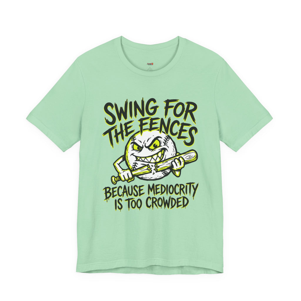 Swing For The Fences.  T-Shirt