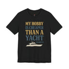 My Hobby is Cheaper Than a Yacht. T-Shirt