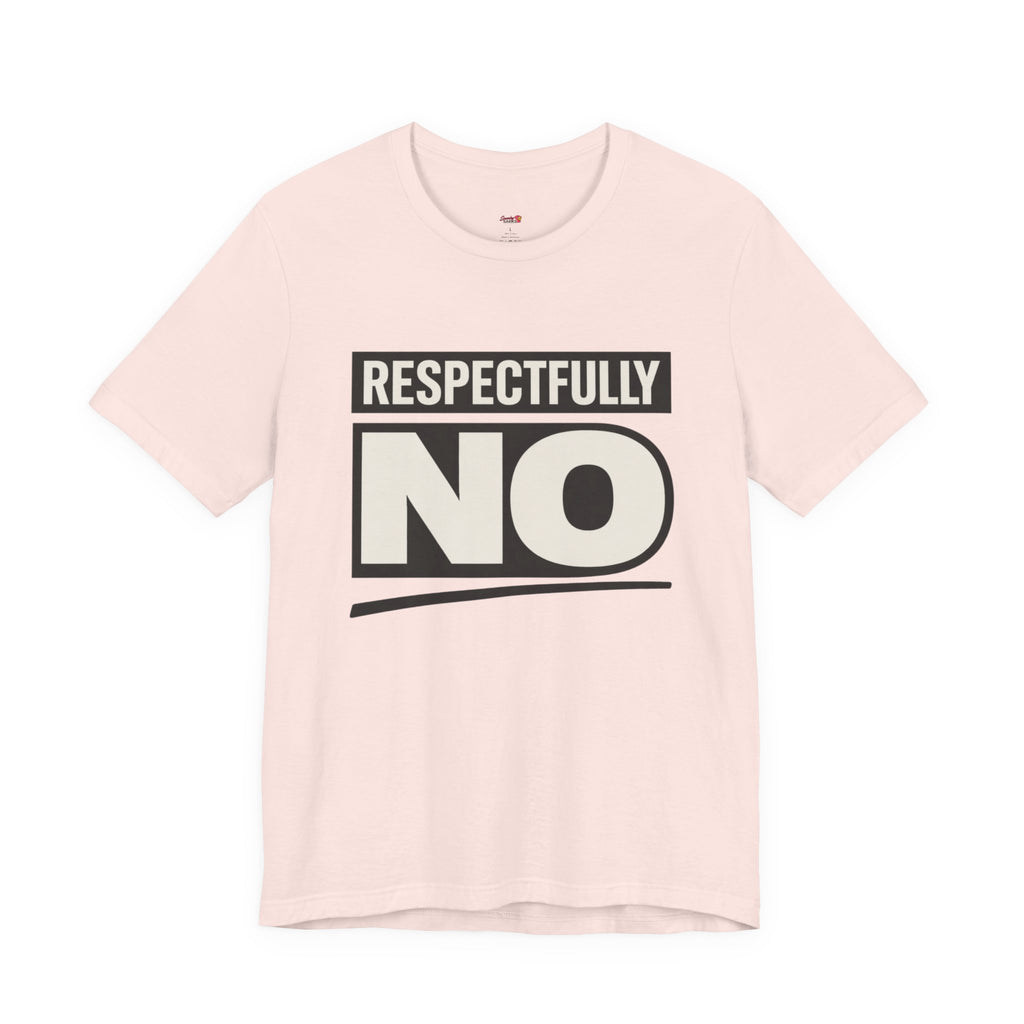Respectfully NO T-Shirt