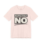 Respectfully NO T-Shirt
