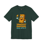 Sawdust Happens T-Shirt