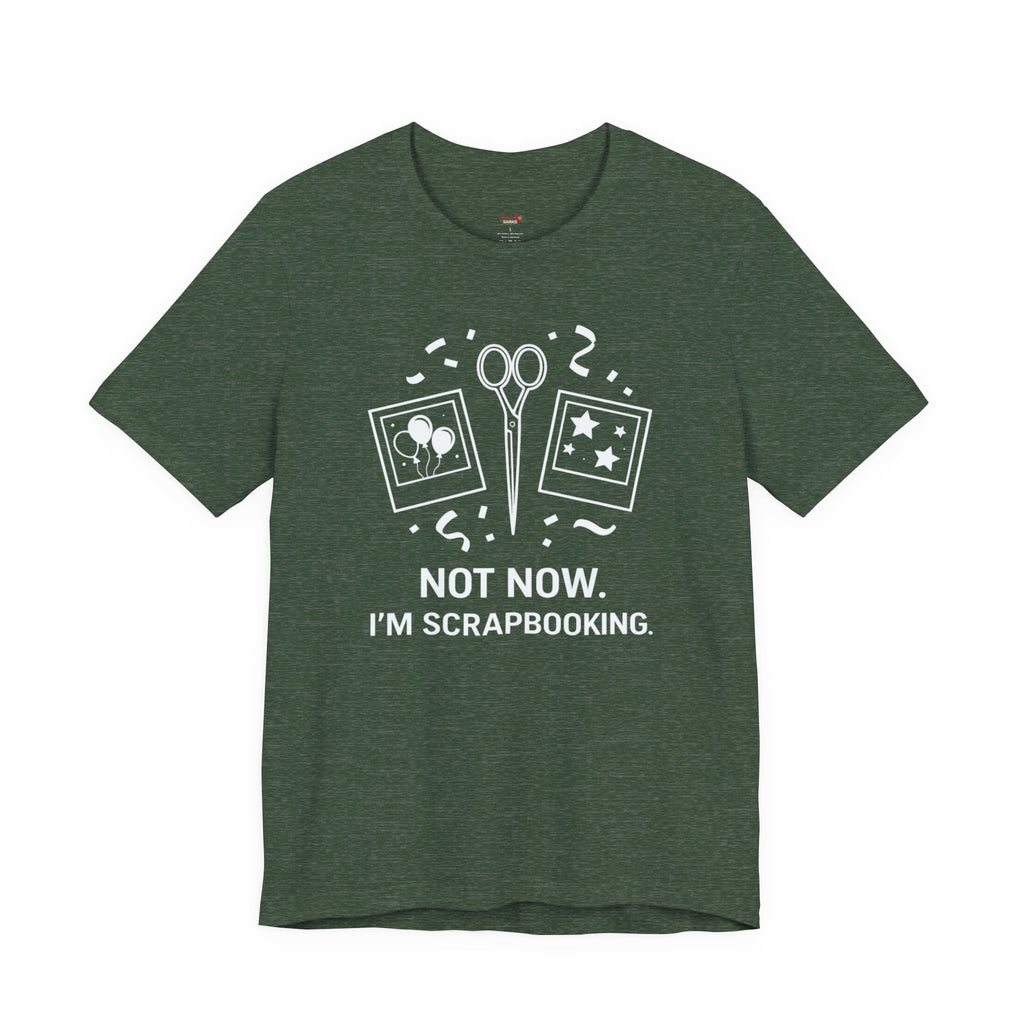 Not Now -- I'm Scrapbooking T-Shirt