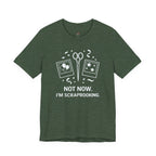 Not Now -- I'm Scrapbooking T-Shirt