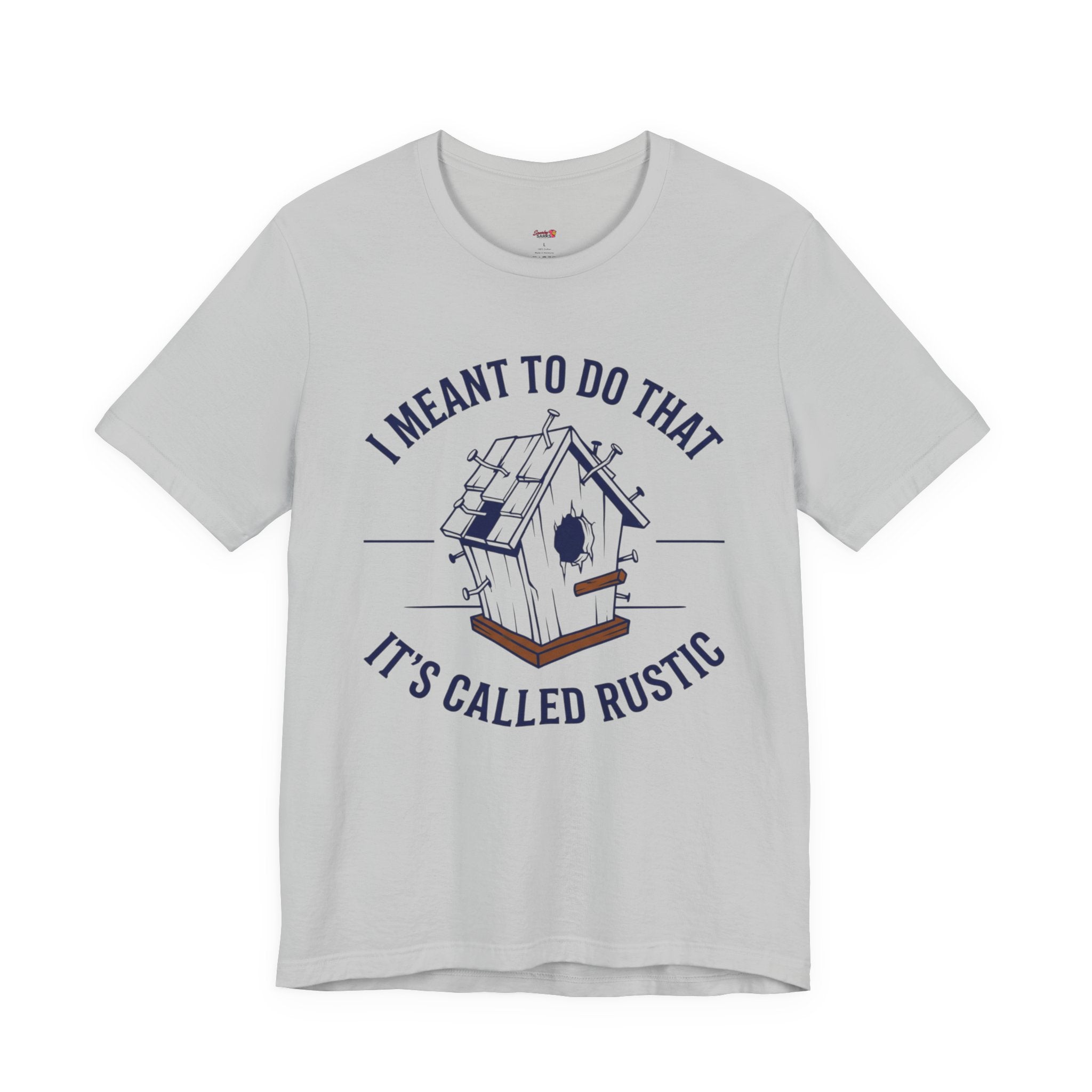 I Meant to do That -- It's Called Rustic T-Shirt
