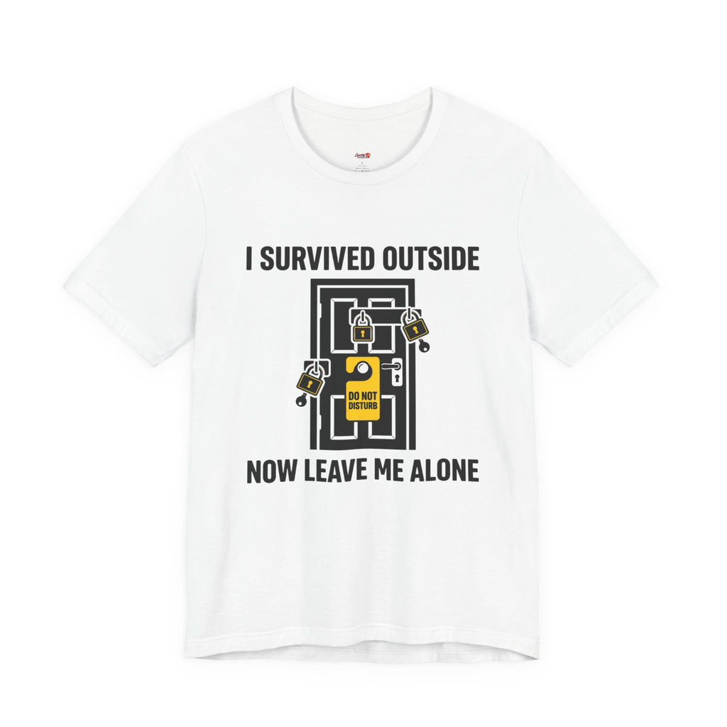 I Survived Outside...Leave Me Alone T-Shirt