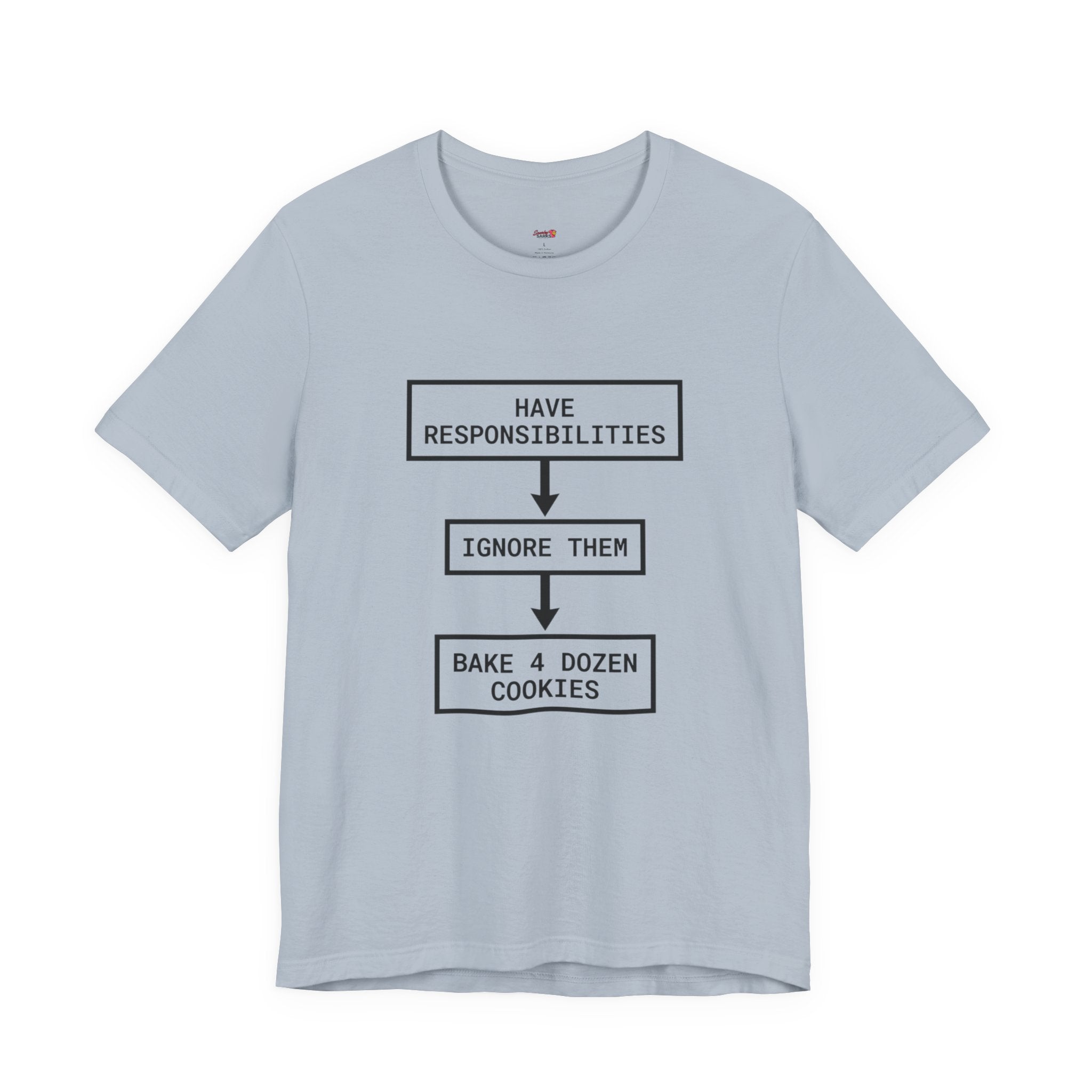 Ignore Responsibilities -- Bake 4 Dozen Cookies T-Shirt