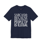 Sarcasm (Because Beating People Up Is Illegal) T-Shirt