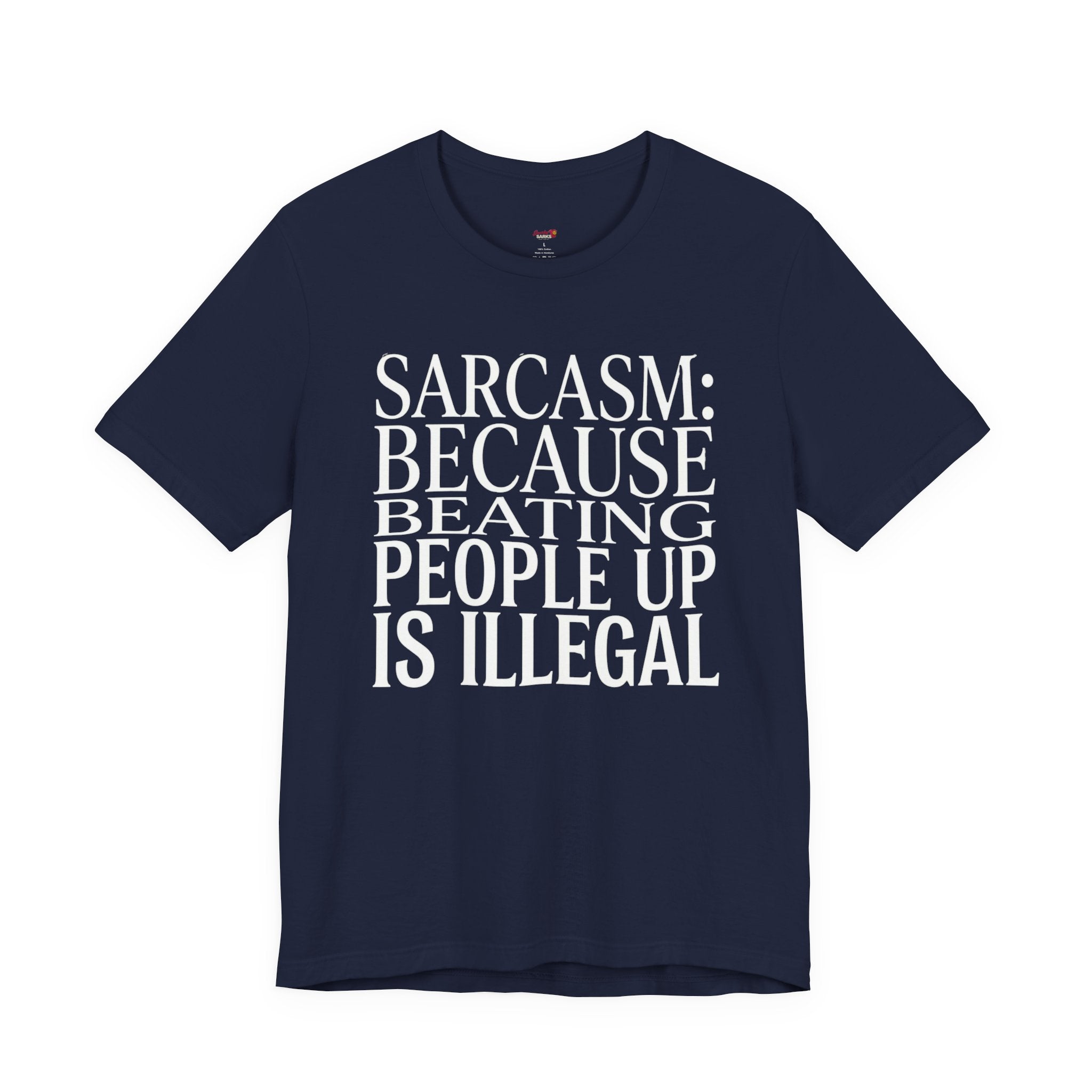 Sarcasm (Because Beating People Up Is Illegal) T-Shirt
